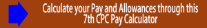 Calculate your Pay and Allowances through this 7th CPC Pay Calculator