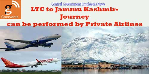 LTC to Jammu Kashmir- Journey can be performed by Private Airlines