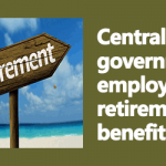 Central government employees retirement benefits
