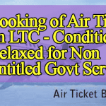 Booking of Air Ticket on LTC - Conditions Relaxed for Non Entitled Govt Servants