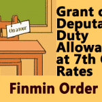 Grant of Deputation Duty Allowance at 7th CPC Rates - Finmin Order