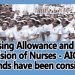 Nursing Allowance and Pay Revision of Nurses - AIGNF Demands have been considered