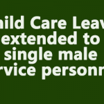 Child Care Leave extended to single male service personnel