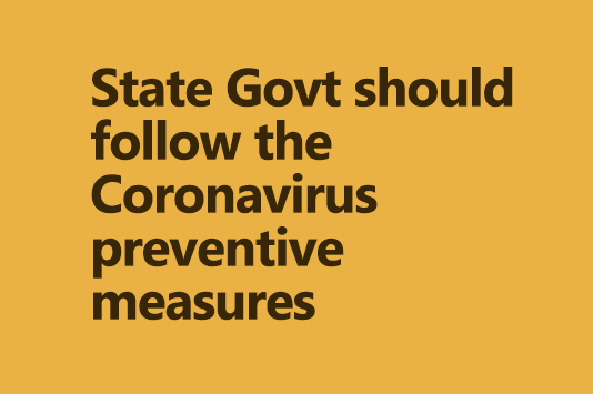 State Govt should follow the Coronavirus preventive measures