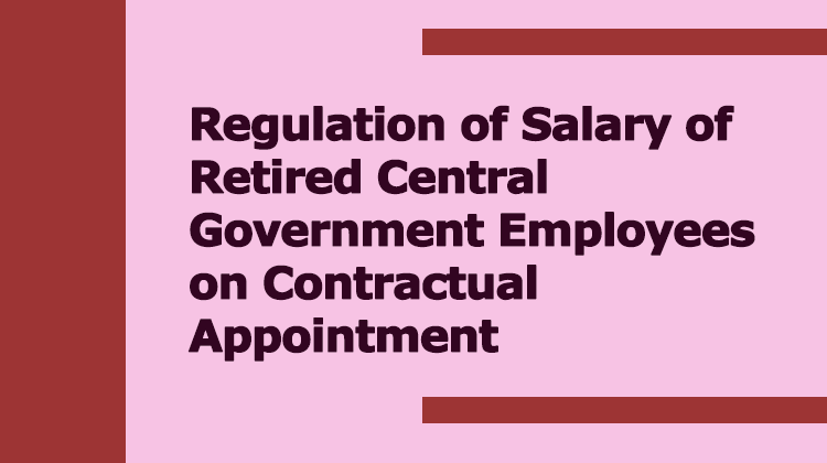 Regulation of Salary of Retired Central Government Employees on Contractual Appointment