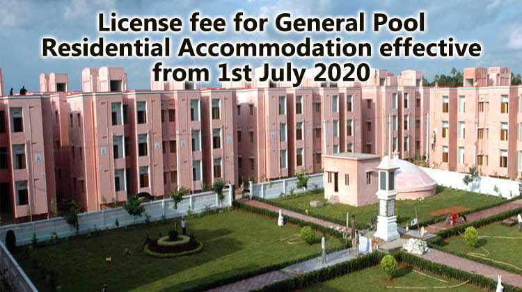 License fee for General Pool Residential Accommodation effective from 1st July 2020