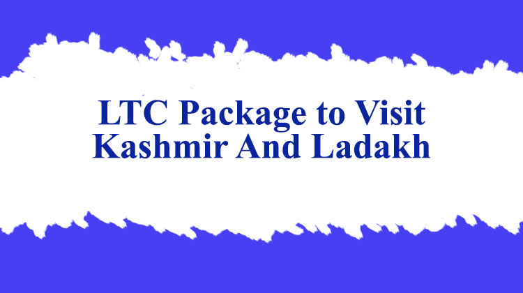 LTC Package to Visit Kashmir And Ladakh