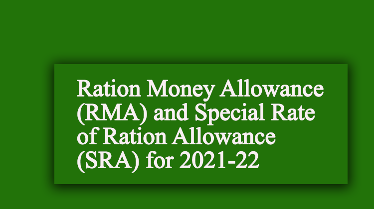 Ration Money Allowance (RMA) and Special Rate of Ration Allowance (SRA) for 2021-22